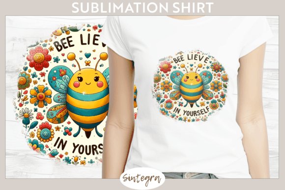 Bee Lieve in Yourself V7 T-Shirt Sublima Design Guide