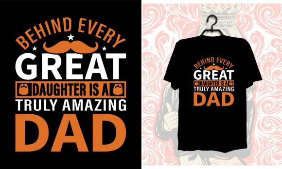 Behind Every Great Daughter Amazing Dad Design
