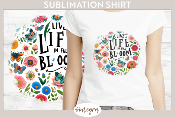 Live Life in Full Bloom V1 Background: Elevating Custom Apparel with High-Resolution Sublimation