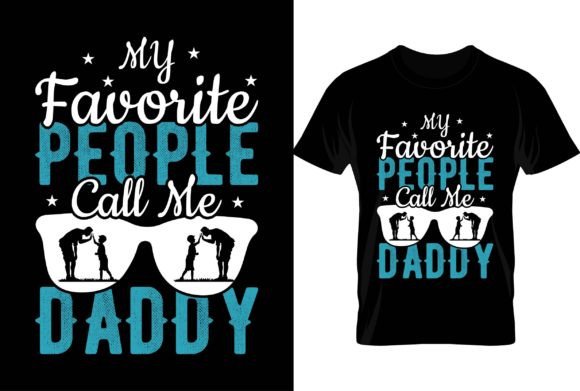 My Favorite People Call Me Daddy...Tee – A Versatile Design for Every Occasion