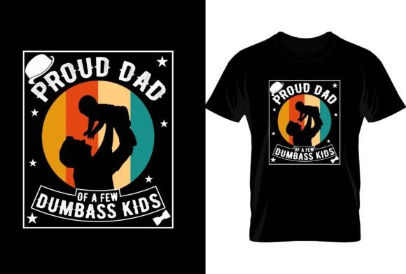 Proud Dad of a Few Dumbass Kids...Tee: A Strategic Tool for Creative Branding and Design